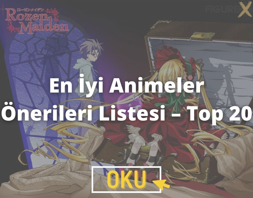 En iyi animeler onerileri listesi – top 20 - gelmiş geçmiş en büyük anime öneri listesi - 1000+ - figurex anime önerileri