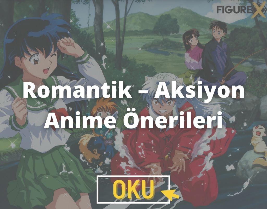 Romantik – aksiyon anime onerileri - gelmiş geçmiş en büyük anime öneri listesi - 1000+ - figurex anime önerileri