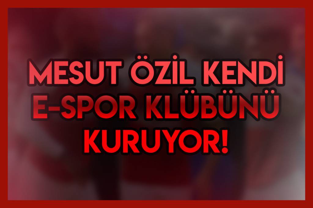 Mesut Özil kendi E-Spor takımını kuruyor.